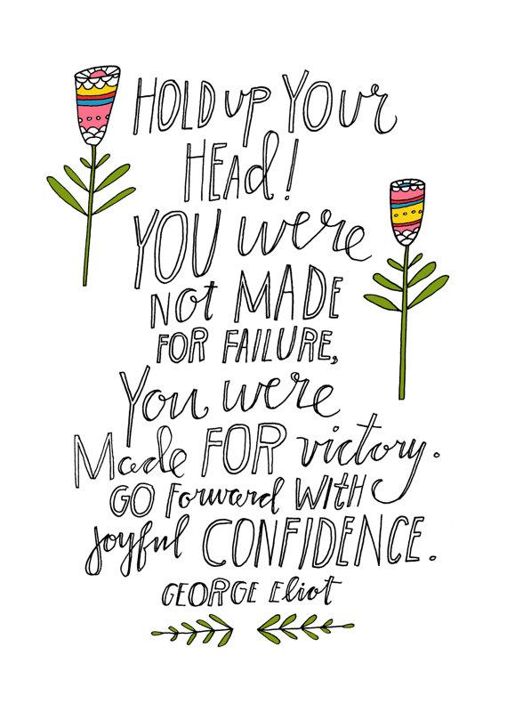 You were made for joyful victory. Go forward with confidence.