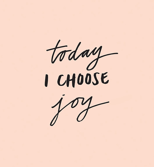 Today I choose joy