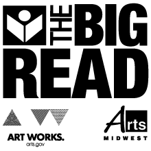 The Big Read is a program of the National Endowment for the Arts in partnership with Arts Midwest.
